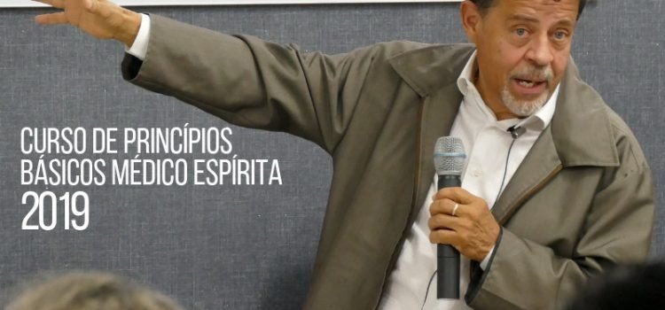 CURSO PRINCÍPIOS BÁSICOS MÉDICO ESPÍRITA – ANO 2019 CURSO PRINCÍPIOS BÁSICOS MÉDICO ESPÍRITA – ANO 2019